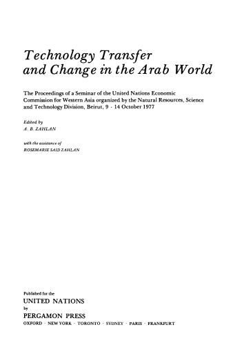 Technology Transfer and Change in the Arab World. The Proceedings of a Seminar of the United Nations Economic Commission for Western Asia, Organized by the Natural Resources, Science and Technology Division, Beirut, 9–14 October 1977