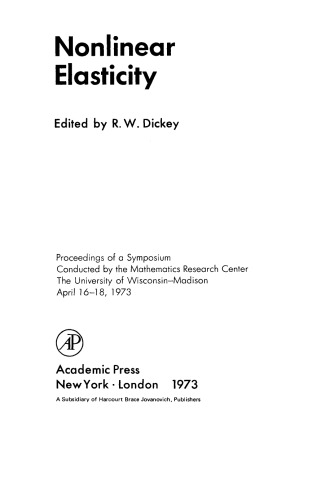 Nonlinear Elasticity. Proceedings of a Symposium Conducted by the Mathematics Research Center, the University of Wisconsin–Madison, April 16–18, 1973