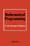 Mathematical Programming. Proceedings of an Advanced Seminar Conducted by the Mathematics Research Center, the University of Wisconsin, and the U. S. Army at Madison, September 11–13, 1972