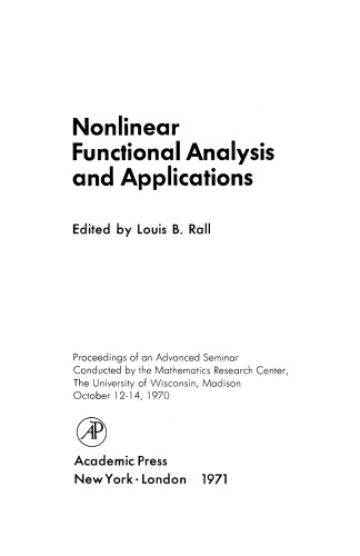 Nonlinear Functional Analysis and Applications. Proceedings of an Advanced Seminar Conducted by the Mathematics Research Center, the University of Wisconsin–Madison, October 12–14, 1970