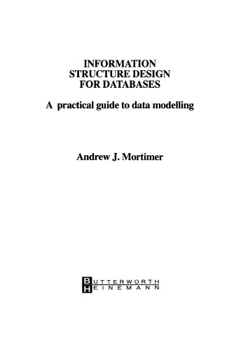 Information Structure Design for Databases. A Practical Guide to Data Modelling