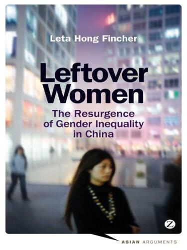 Leftover Women: The Resurgence of Gender Inequality in China