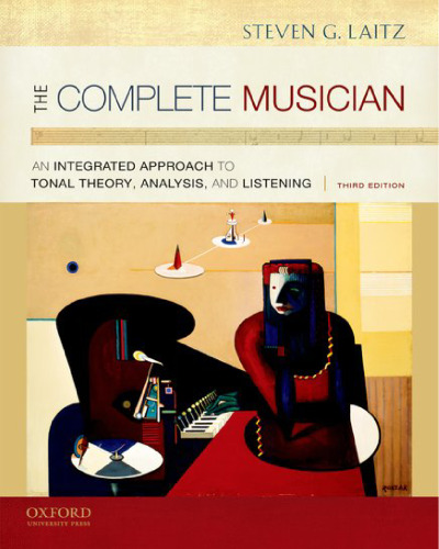 The Complete Musician: An Integrated Approach to Tonal Theory, Analysis, and Listening