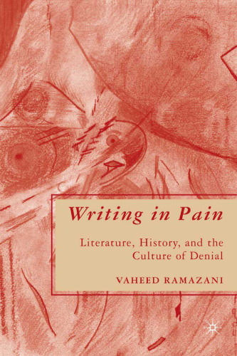 Writing in Pain: Literature, History, and the Culture of Denial