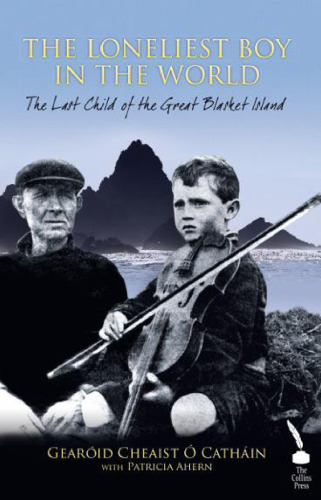 The Loneliest Boy in the World: The Last Child of the Great Blasket Island