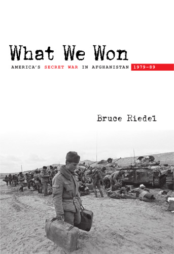 What We Won: America's Secret War in Afghanistan, 1979–89