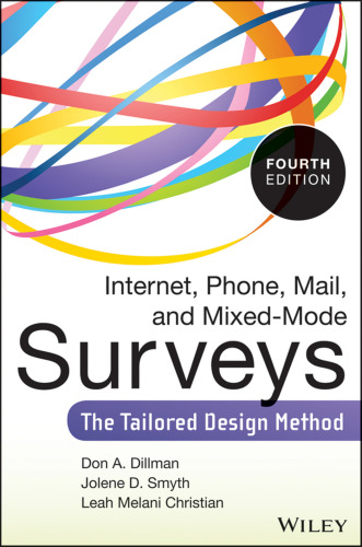 Internet, Phone, Mail, and Mixed-Mode Surveys: The Tailored Design Method