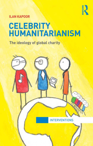 Celebrity Humanitarianism: The Ideology of Global Charity