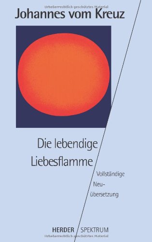 Sämtliche Werke. Vollständige Neuübertragung: Die lebendige Liebesflamme: Vollständige Neuübersetzung. Gesammelte Werke Band 5: BD 5