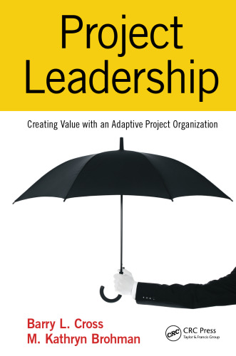 Project Leadership: Creating Value with an Adaptive Project Organization