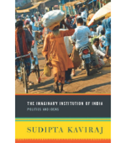 The Imaginary Institution of India: Politics and Ideas