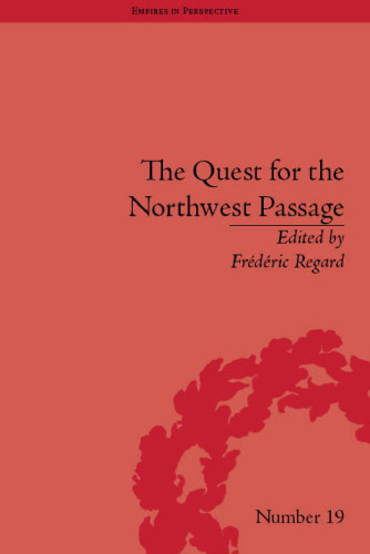 The Quest for the Northwest Passage: Knowledge, Nation and Empire, 1576-1806