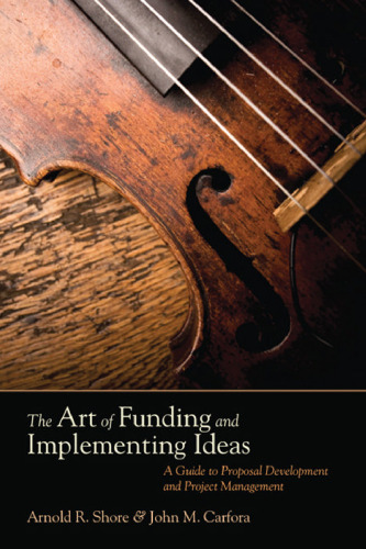 The Art of Funding and Implementing Ideas: A Guide to Proposal Development and Project Management