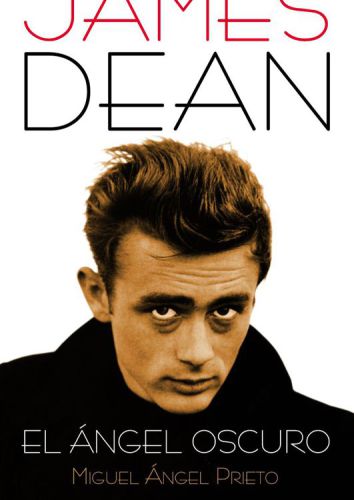 James Dean. El Angel Oscuro