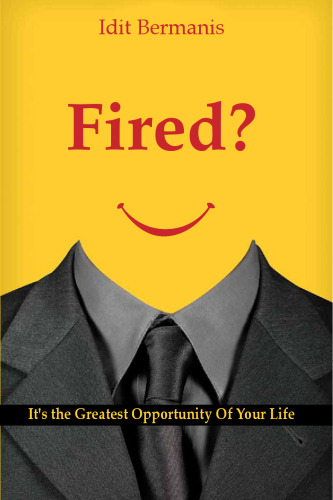 Fired? It's the Greatest Opportunity Of Your Life