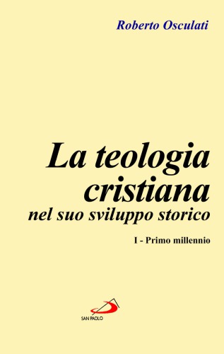 La teologia cristiana nel suo sviluppo storico. Primo millennio