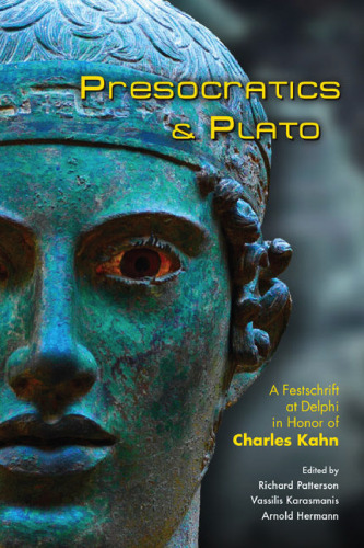 Presocratics and Plato: Festschrift at Delphi in Honor of Charles Kahn