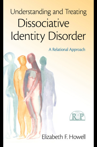 Understanding and Treating Dissociative Identity Disorder: A Relational Approach