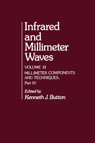 Infrared and Millimeter Waves: Millimeter Components and Techniques, Part 4