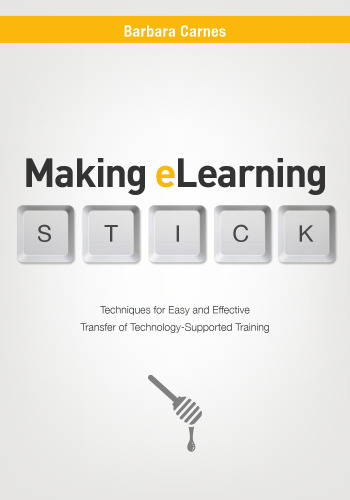 Making E-Learning Stick: Techniques for Easy and Effective Transfer of Technology-Supported Training