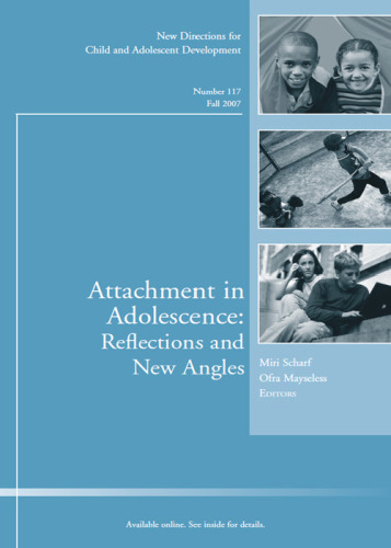 Attachment in Adolescence: Reflections and New Angles: New Directions for Child and Adolescent Development, Number 117