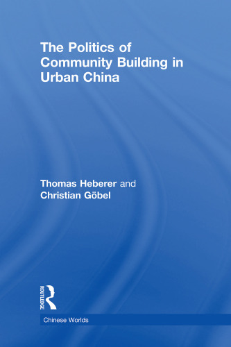 The Politics of Community Building in Urban China