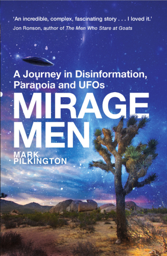 Mirage Men: A Journey into Disinformation, Paranoia and UFOs