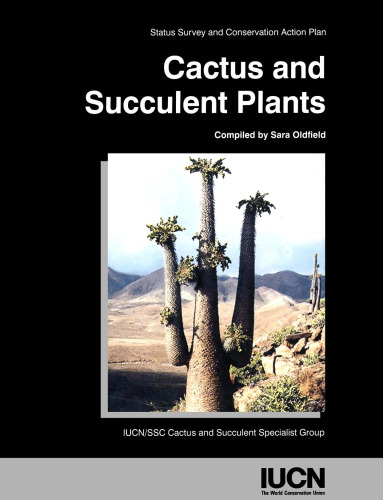 Cactus And Succulent Plants: Status Survey And Conservation Action Plan