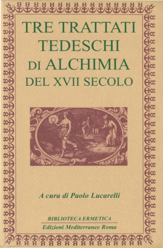 Tre trattati tedeschi di alchimia del XVII° secolo