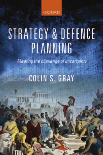 Strategy and Defence Planning: Meeting the Challenge of Uncertainty