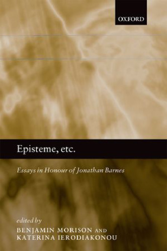 Episteme, etc.: Essays in Honour of Jonathan Barnes