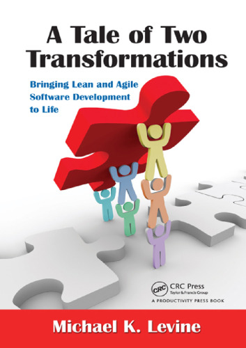 A Tale of Two Transformations: Bringing Lean and Agile Software Development to Life