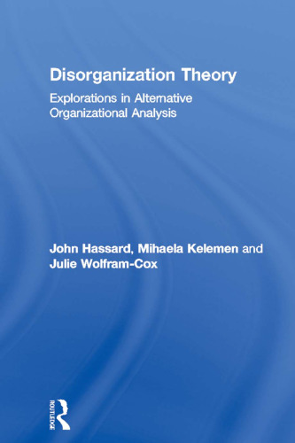 Disorganization Theory: Explorations in Alternative Organizational Analysis