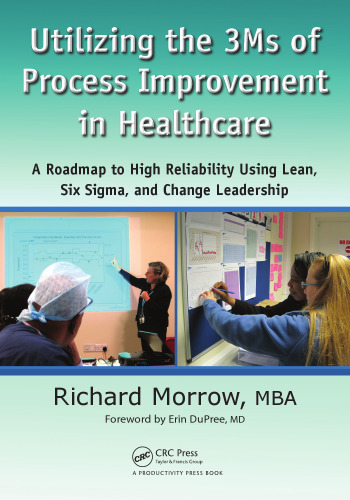 Utilizing the 3Ms of Process Improvement in Healthcare: A Roadmap to High Reliability Using Lean, Six Sigma, and Change Leadership