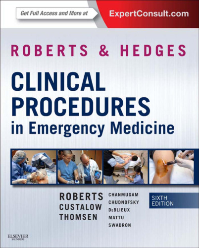 Roberts and Hedges' Clinical Procedures in Emergency Medicine: Expert Consult - Online and Print, 6e