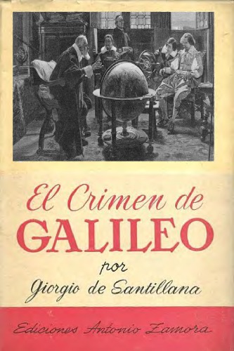 El crimen de Galileo. Historia del proceso inquisitorial al genio