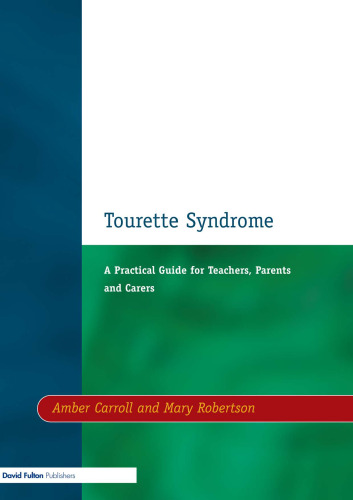 Tourette Syndrome: A Practical Guide for Teachers, Parents and Carers