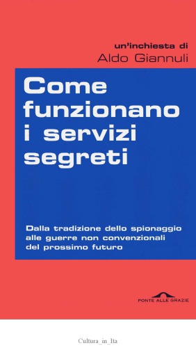 Come funzionano i servizi segreti. Dalla tradizione dello spionaggio alle guerre non convenzionali del prossimo futuro