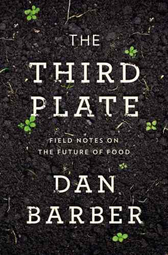 The Third Plate: Field Notes on the Future of Food