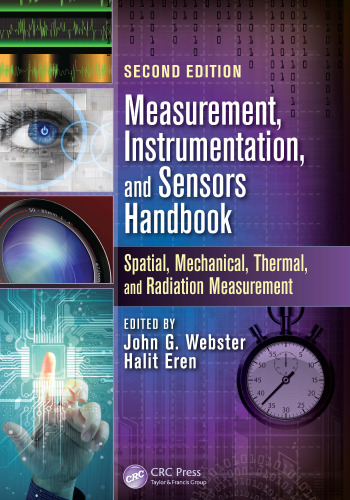 Measurement, Instrumentation, and Sensors Handbook, Second Edition: Spatial, Mechanical, Thermal, and Radiation Measurement