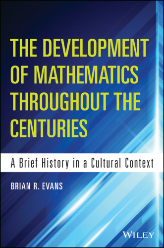 The Development of Mathematics Throughout the Centuries: A Brief History in a Cultural Context