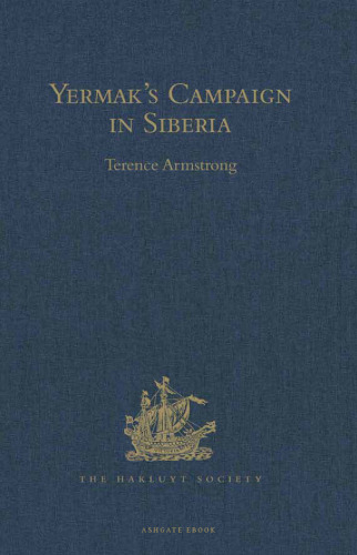 Yermak’s Campaign in Siberia: A Selection of Documents Translated from the Russian by Tatiana Minorsky and David Wileman