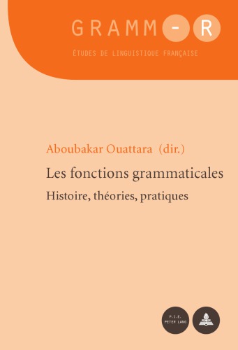 Les fonctions grammaticales: histoire, théories, pratiques