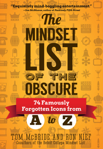 The Mindset List of the Obscure: 74 Famously Forgotten Icons from A to Z