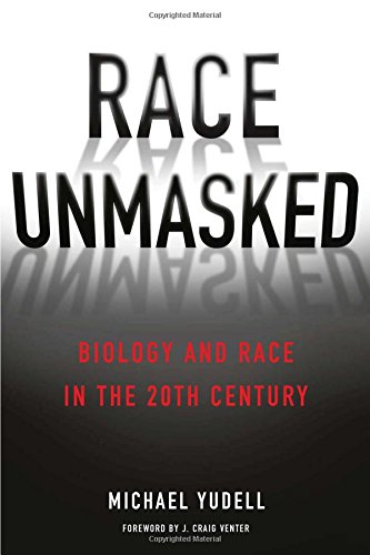 Race Unmasked: Biology and Race in the Twentieth Century