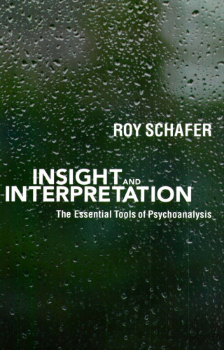 Insight and Interpretation: The Essential Tools of Psychoanalysis