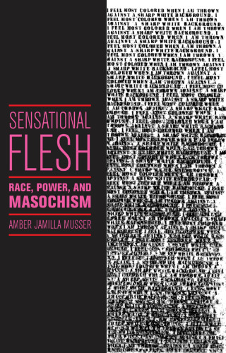 Sensational Flesh: Race, Power, and Masochism