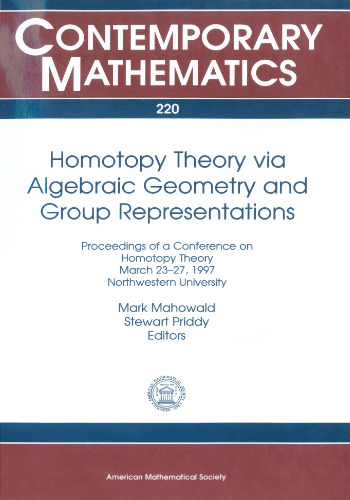 Homotopy Theory Via Algebraic Geometry and Group Representations: Proceedings of a Conference on Homotopy Theory, March 23-27, 1997, Northwestern University