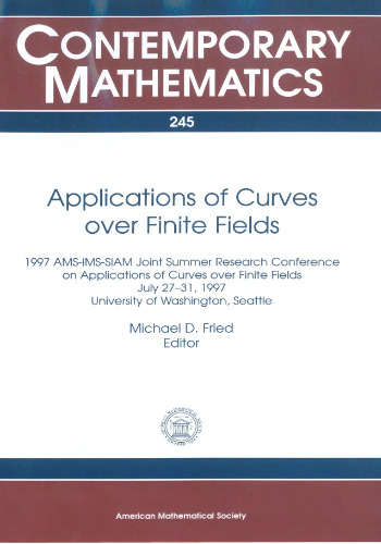 Applications of Curves over Finite Fields: 1997 Ams-Ims-Siam Joint Summer Research Conference on Applications of Curves over Finite Fields, July ... Seattle