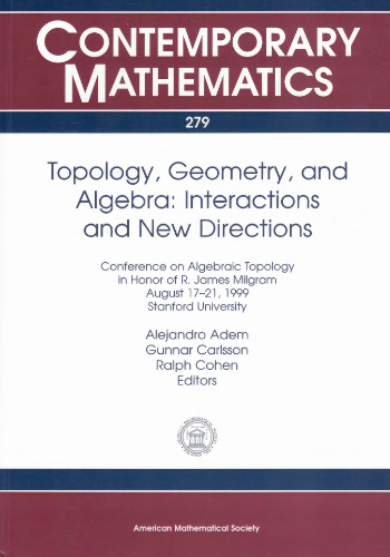 Topology, Geometry, and Algebra: Interactions and new directions